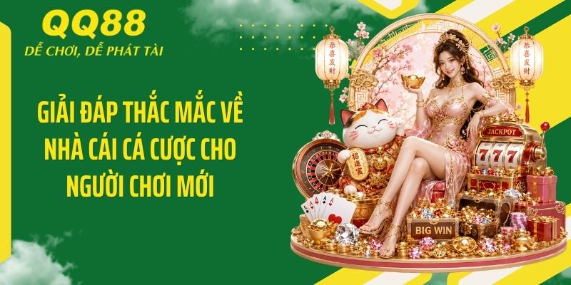QQ88 Luxurie ⭐️ Link Vào Nhà Cái QQ88 Mới Nhất & Nhận 88K 17 Giải đáp thắc mắc về nhà cái cá cược cho người chơi mới