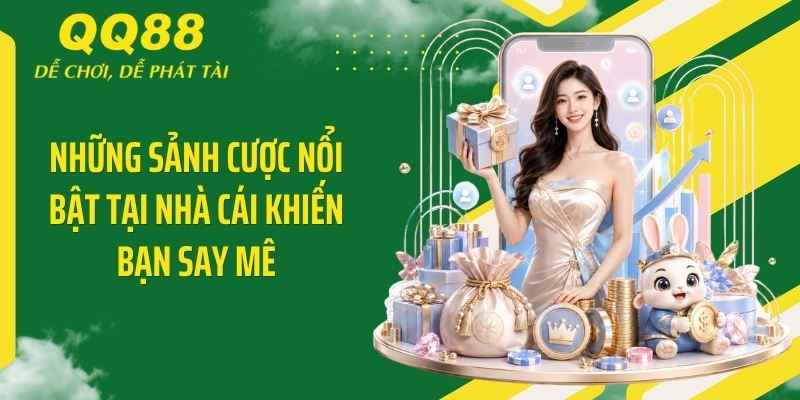 QQ88 Luxurie ⭐️ Link Vào Nhà Cái QQ88 Mới Nhất & Nhận 88K 13 Những sảnh cược nổi bật tại nhà cái khiến bạn say mê