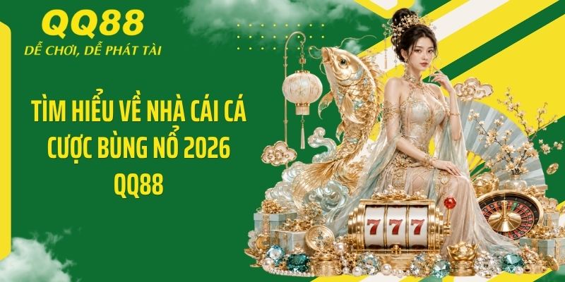 QQ88 Luxurie ⭐️ Link Vào Nhà Cái QQ88 Mới Nhất & Nhận 88K 11 Tìm hiểu về nhà cái cá cược bùng nổ 2026 QQ88